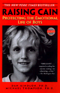 Raising Cain: Protecting the Emotional Life of Boys - Kindlon, Daniel J, and Thompson, Michael, Ph.D., and Barker, Teresa