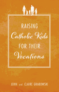 Raising Catholic Kids for Their Vocations