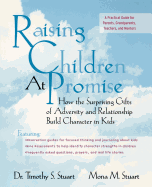 Raising Children at Promise: How the Surprising Gifts of Adversity and Relationship Build Character in Kids