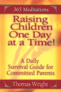 Raising Children One Day at a Time: A Daily Survival Guide for the Committed Parent (3