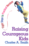 Raising Courageous Kids: Eight Steps to Practical Heroism