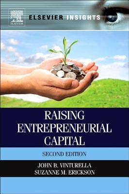 Raising Entrepreneurial Capital - Vinturella, John B., and Erickson, Suzanne M.