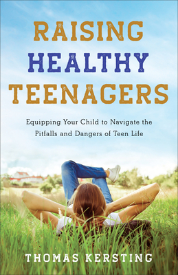 Raising Healthy Teenagers - Kersting, Thomas