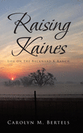 Raising Kaines: Life on the Backward K Ranch