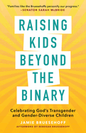 Raising Kids Beyond the Binary: Celebrating God's Transgender and Gender-Diverse Children