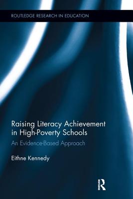 Raising Literacy Achievement in High-Poverty Schools: An Evidence-Based Approach - Kennedy, Eithne