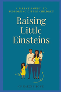 Raising Little Einsteins: A Parent's Guide to Supporting Gifted Children