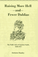 Raising More Hell and Fewer Dahlias: The Public Life of Charlotte Smith, 1840-1917
