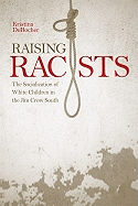 Raising Racists: The Socialization of White Children in the Jim Crow South