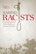 Raising Racists: The Socialization of White Children in the Jim Crow South