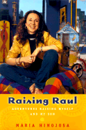 Raising Raul: Adventures Raising Myself and My Son