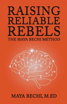 Raising Reliable Rebels - Bechi, Maya