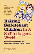 Raising Self-Reliant Children in a Self-Indulgent World: Seven Building Blocks for Developing Capable Young People