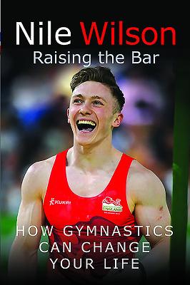 Raising the Bar: How Gymnastics Can Change Your Life - Wilson, Nile