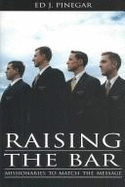 Raising the Bar: Missionaries to Match the Message