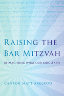 Raising the Bar Mitzvah: Reimagining What Our Kids Learn