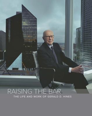 Raising the Bar: The Life and Work of Gerald D. Hines - Seal, Mark
