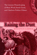 Raising the Dust: The Literary Housekeeping of Mary Ward, Sarah Grand, and Charlotte Perkins Gilman