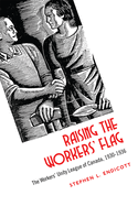 Raising the Workers' Flag: The Workers' Unity League of Canada, 1930-1936