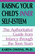Raising Your Child's Inner Self-Esteem: The Authoritative Guide from Infancy Through the Teen Years