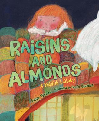 Raisins and Almonds: A Yiddish Lullaby - Tarcov, Susan