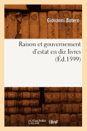 Raison Et Gouvernement d'Estat En Diz Livres (?d.1599)