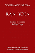 Raja Yoga: A Series Of Lessons In Raja Yoga