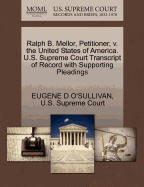 Ralph B. Mellor, Petitioner, V. the United States of America. U.S. Supreme Court Transcript of Record with Supporting Pleadings