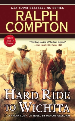 Ralph Compton Hard Ride to Wichita - Galloway, Marcus, and Compton, Ralph