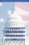 Ralph Nader Presents Practicing Democracy: A Guide to Student Action - Isaac, Katherine