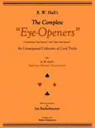 Ralph W. Hull's the Complete "Eye-openers" and Supreme Mental Discernment: Classic and Stylish Card Magic with Introduction by Jon Racherbaumer - Hull, Ralph, and Gordon, Paul (Editor)