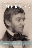 Ralph Waldo Emerson: The Infinitude of the Private Man - York, Maurice, and Spaulding, Rick