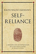 Ralph Waldo Emerson's Self Reliance: A modern-day interpretation of a self-help classic