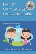 Ram?n, Camila Y El Hada Madrina: El poder de visualizar