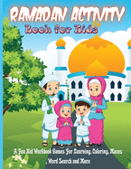 Ramadan Activity Book for Kids: A Fun Kid Workbook Games For Learning, Coloring, Mazes, Word Search and More - Perfect Gift For Kids To Celebrate Ramadan