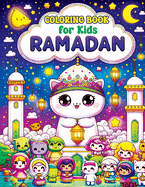 Ramadan Coloring Book for Kids: Cute Kawaii Pages with Islamic & Muslim Themes, Exploring Lanterns, Crescent Moons and Prayer Mats in a World of Colorful Traditions and Joyful Celebrations