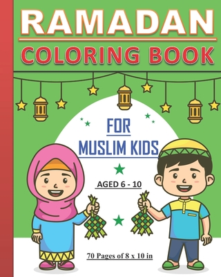 Ramadan - Coloring Book for Muslim Kids: Islamic coloring book about Ramadan for children, both boys and girls aged between 6 and 10 years old - Art Publishing, Tamoh