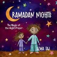 RAMADAN NIGHTS: The Magic of the Night Prayer (Dua) and the Beauty of Reflection and Meditation