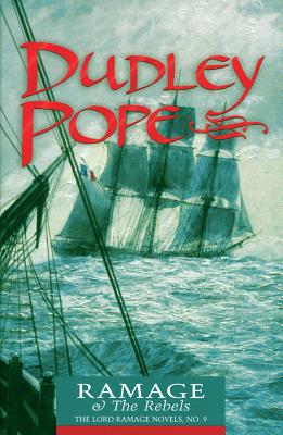 Ramage & the Rebels: The Lord Ramage Novels - Pope, Dudley