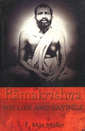 Ramakrishna: His Life and Sayings - Muller, Max F.