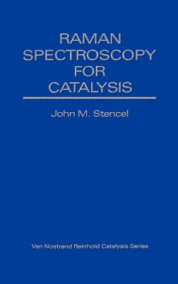Raman Spectroscopy for Catalysis - Stencel, John