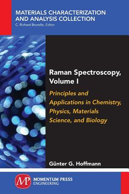 Raman Spectroscopy, Volume I: Principles and Applications in Chemistry, Physics, Materials Science, and Biology - Hoffmann, Gunter G