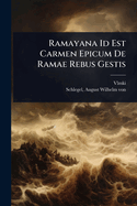 Ramayana Id Est Carmen Epicum De Ramae Rebus Gestis