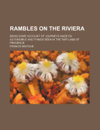 Rambles on the Riviera; Being Some Account of Journeys Made En Automobile and Things Seen in the Fair Land of Provence