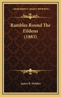 Rambles Round the Eildons (1883) - Webber, James B, III