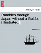 Rambles Through Japan Without a Guide. [Illustrated.]