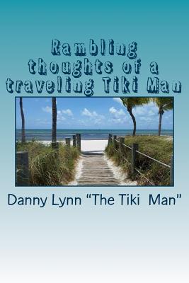 Rambling thoughts of a traveling Tiki Man: Travels and thoughts for your morning sunshine - Lynn, Danny C