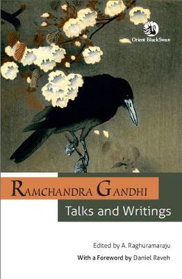 Ramchandra Gandhi:: Talks and Writings - Raghuramaraju, A. (Editor)