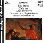 Rameau: Les Indes Gallantes Suites d'Orchestre - La Chapelle Royale Orchestra; Philippe Herreweghe (conductor)