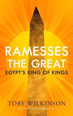 Ramesses the Great: Egypt's King of Kings - Wilkinson, Toby